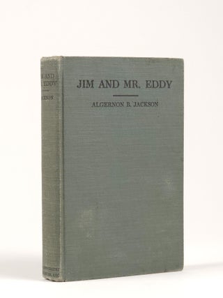 Item #1487 Jim and Mr. Eddy: A Dixie Motorlogue. Algernon Brashear Jackson