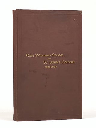 Item #1495 Some Historical Accounts of the Founding of King William's School and Its Subsequent...