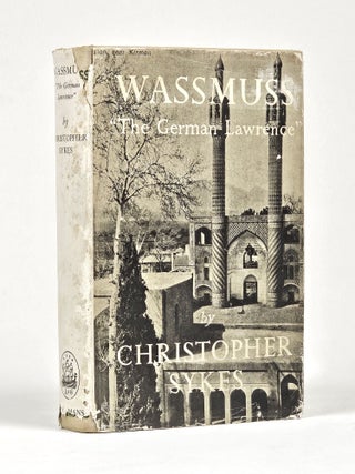Item #1527 Wassmuss: "The German Lawrence" Christopher Sykes