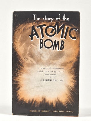 Item #1529 The Story of the Atomic Bomb: A Popular Review of the Principal Discoveries Which Have...