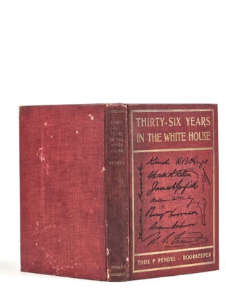 Thirty-Six Years in the White House: Lincoln--Roosevelt