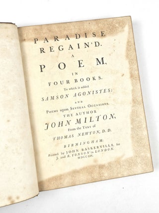 Paradise Lost. A Poem, in Twelve Books [with] Paradise Regain'd. A Poem in Four Books. To which is added Samson Agonistes: and Poems upon Several Occasions (Two volumes)