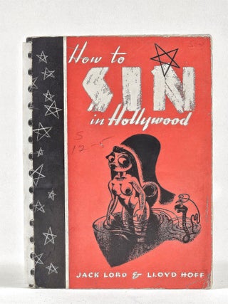 Item #1542 How to Sin in Hollywood. Jack Lord, Lloyd Hoff, Illustrations