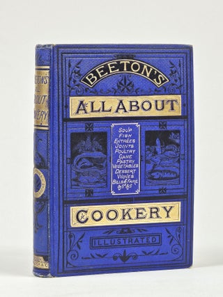 Item #1580 All About Cookery. A Collection of Practical Recipes, Arranged in Alphabetical Order...