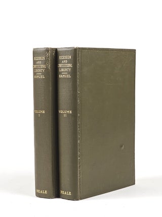Secession and Constitutional Liberty: In Which Is Shown the Right of a Nation to Secede from a Compact of Federation and That Such Right Is Necessary to Constitutional Liberty and a Surety of Union (complete in 2 volumes)