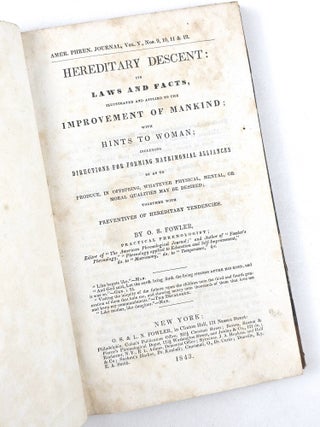 Hereditary Descent: Its Laws and Facts, Illustrated and Applied to the Improvement of Mankind; with Hints to Woman; Including Directions for Forming Matrimonial Alliances so as to Produce, in Offspring, Whatever Physical, Mental, or Moral Qualities May be Desired; Together with Preventives of Hereditary Tendencies