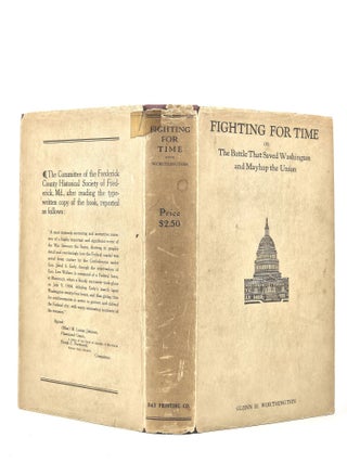 Fighting for Time; or, The Battle That Saved Washington and Mayhap the Union: A story of the War Between the States, showing how Washington was saved from capture by Early's army of invasion, and how that achievement contributed to the preservation of the Union, with many stories and incidents to the invasion hitherto untold