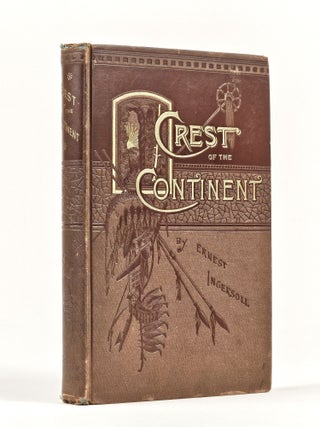 Item #1602 The Crest of the Continent: A Record of a Summer's Ramble in the Rocky Mountains and...