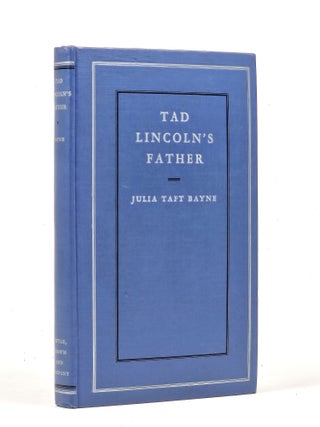 Item #1608 Tad Lincoln's Father (signed). Julia Taft Bayne