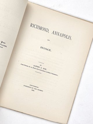 Richmond, Annapolis, and Home (Soldiers' and Sailors' Historical Society of Rhode Island. Personal Narratives: Fourth Series, No. 17)