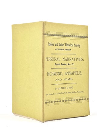 Richmond, Annapolis, and Home (Soldiers' and Sailors' Historical Society of Rhode Island. Personal Narratives: Fourth Series, No. 17)