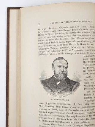 The Military Telegraph During the Civil War in the United States, with an Exposition of Ancient and Modern Means of Communication, and of the Federal and Confederate Cipher Systems; also a Running Account of the War Between the States