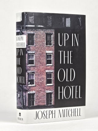 Item #1622 Up in the Old Hotel and Other Stories (Signed). Joseph Mitchell