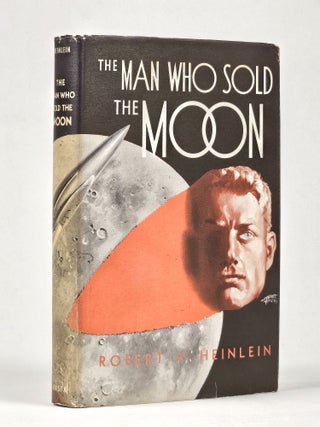 Item #1629 The Man Who Sold the Moon. Robert . Heinlein, John W. Campbell Jr, nson