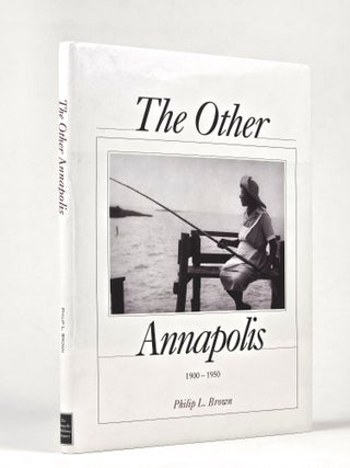 Item #1635 The Other Annapolis 1900-1950. Philip Brown, orenzo