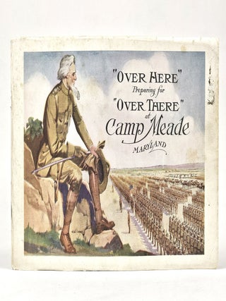 "Over Here," Affectionately Dedicated to the Officers and Men Preparing for "Over There," Camp Meade, Md.