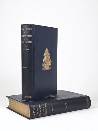 Item #1687 Sea Power in its Relations to the War of 1812 (Complete in 2 volumes). Mahan, lfred,...