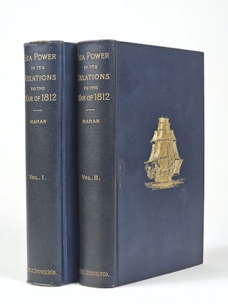 Sea Power in its Relations to the War of 1812 (Complete in 2 volumes)
