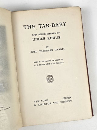 Item #1688 The Tar-Baby and Other Rhymes of Uncle Remus. Joel Chandler Harris