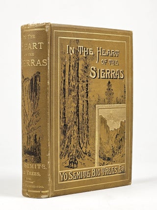 Item #1712 In the Heart of the Sierras. The Yo Semite Valley, Both Historical and Descriptive:...