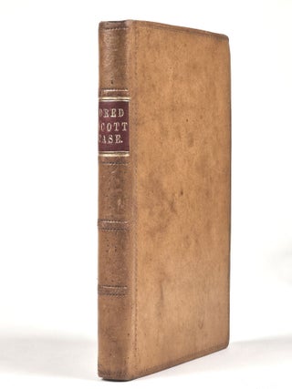 A Report of the Decision of the Supreme Court of the Unted States, and the Opinions of the Judges Thereof, in the Case of Dred Scott versus John F. A. Sandford. December Term, 1856