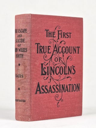 Item #1721 The Escape and Suicide of John Wilkes Booth, or the First True Account of Lincoln's...