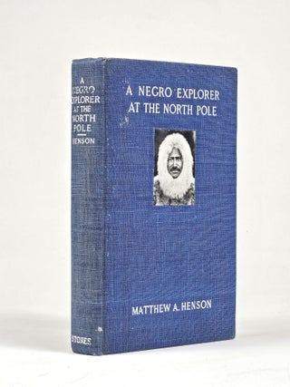 Item #1723 A Negro Explorer at the North Pole (with signed card laid in). Matthew Henson, lexander