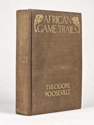 Item #1726 African Game Trails: An Account of the African Wanderings of an American...