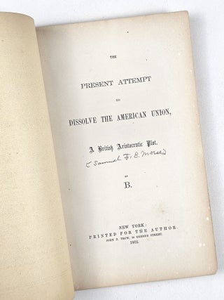 The Present Attempt to Dissolve the American Union, a British Aristocratic Plot