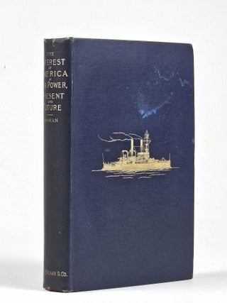 Item #1739 The Interest of America in Sea Power, Present and Future. Mahan, lfred, hayer