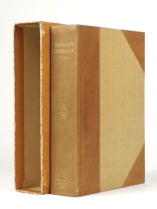 Hamilton's Itinerarium, Being a Narrative of a Journey from Annapolis, Maryland through Delaware, Pennsylvania, New York, New Jersey, Connecticut, Rhode Island, Massachusetts and New Hampshire from May to September, 1744