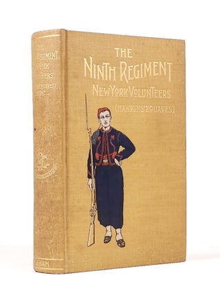 Item #1827 The Ninth Regiment New York Volunteers (Hawkins' Zouaves) Being History of the...