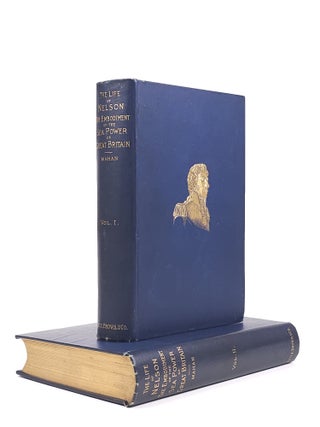 Item #1845 The Life of Nelson: The Embodiment of the Sea Power of Great Britain. Mahan, lfred, hayer