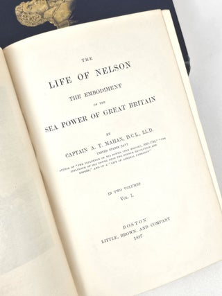 The Life of Nelson: The Embodiment of the Sea Power of Great Britain