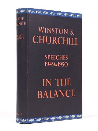 Item #1862 In the Balance: Speeches 1949 and 1950. Winston . Churchill, Randolph S. Churchill,...