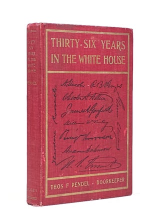 Item #1863 Thirty-Six Years in the White House: Lincoln--Roosevelt. Thomas Pendel, ranses