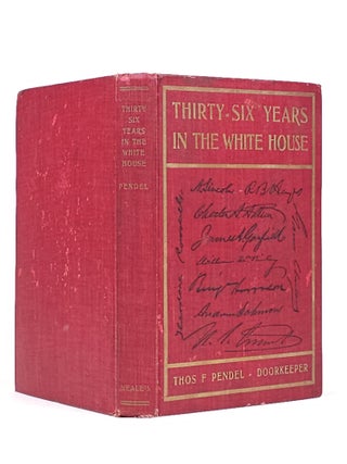 Thirty-Six Years in the White House: Lincoln--Roosevelt