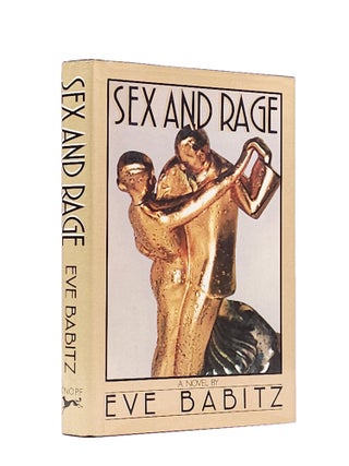 Item #1869 Sex and Rage: Advice to Young Ladies Eager for a Good Time. Eve Babitz