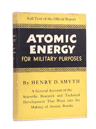 Item #1874 Atomic Energy for Military Purposes: The Official Report on the Development of the...