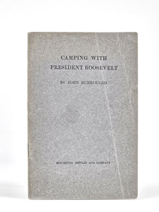 Item #1877 Camping with President Roosevelt. John Burroughs