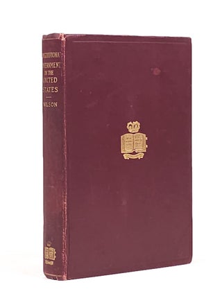 Item #1878 Constitutional Government in the United States. Woodrow Wilson