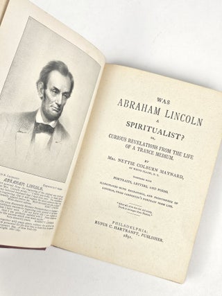Was Abraham Lincoln a Spiritualist? Or, Curious Revelations from the Life of a Trance Medium