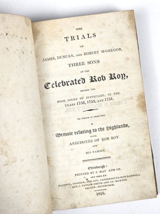 Item #1893 The Trials of James, Duncan, and Robert McGregor, Three Sons of the Celebrated Rob...