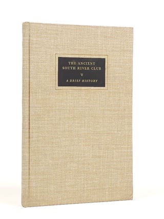 Item #1894 The Ancient South River Club: A Brief History. Historical Committee of the Club, Harry...