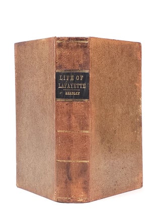 The Life of General Lafayette, Marquis of France, General in the U. S. Army, Etc. Etc.