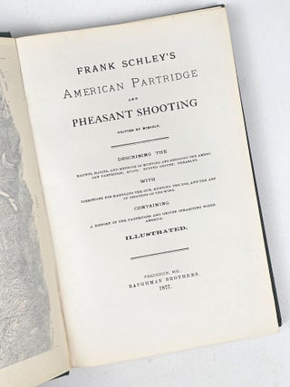 Frank Schley's American Partridge and Pheasant Shooting, Written by Himself