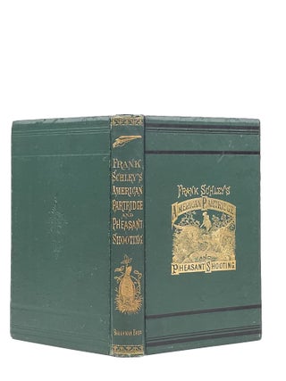 Frank Schley's American Partridge and Pheasant Shooting, Written by Himself