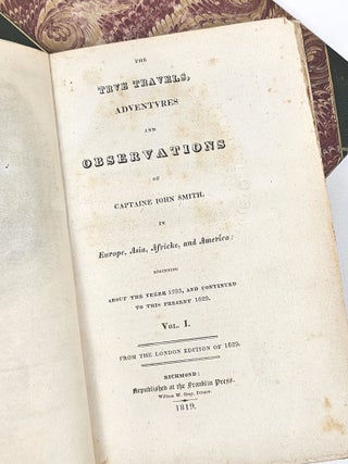 The True Travels, Adventures and Observations of Captaine Iohn Smith, in Europe, Asia, Africke, and America: Beginning about the Yeere 1593, and Continued to this Present 1629 (Vol. I); The Generall Historie of Virginia, New-England, and the Summer Isles, with the Names of the Adventurers, Planters, and Governours from Their First Beginning, An. 1584. to This Present 1626...(Vol. II)