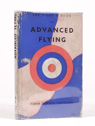 Item #1913 The Pilot's Book on Advanced Flying. Norman Macmillan