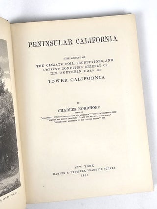 Peninsular California: Some Account of the Climate, Soil, Productions, and Present Condition Chiefly of the Northern Half of Lower California